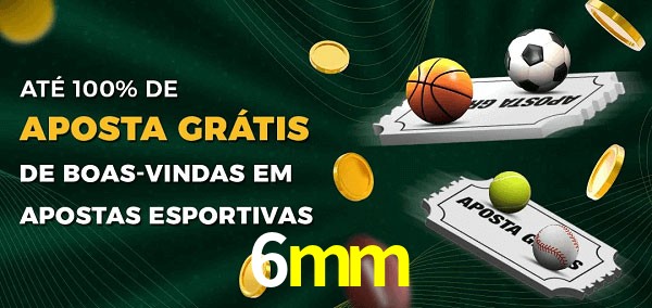 6mm Ate 100% de Aposta Gratis